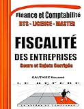  Fiscalité des Entreprises - Cours et Sujets Corrigés – SYSCOHADA Révisé: Annale de Fiscalité des Entreprises, composée de Cours et des Sujets ... et détaillés. Conforme au SYSCOHADA Révisé