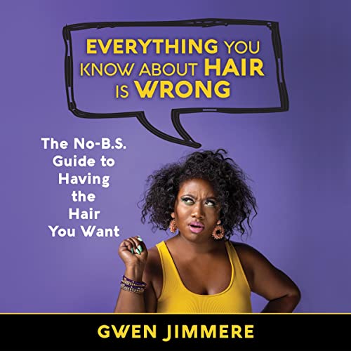 Everything You Know About Hair Is Wrong by Gwen Jimmere episode artwork