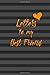 Letters To My Best Friend: Size 6 x 9 inch - 120 Pages - Gift For Best friend - Journal Notebook to Write In (Lined Blank Book)