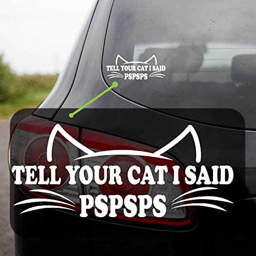 Image of Yoonek Graphics Tell Your Cat I Said Pspsps Decal Sticker for Car Window, Laptop and More. #1501 (White, 2.5 inchx 5.9 inch)