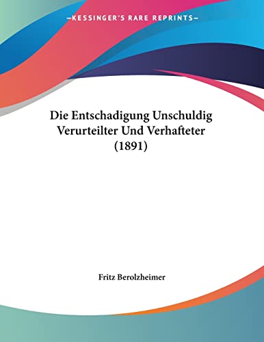Die Entschadigung Unschuldig Verurteilter Und Verhafteter (1891) (German Edition)