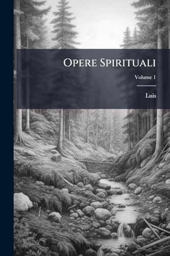 Opere Spirituali; Volume 1 (Italian Edition)