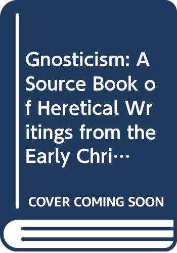 Buy Gnosticism: A Source Book of Heretical Writings from the Early Christian Period — BookShops.in