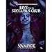 Renegade Games : Vampire: The Masquerade - Live from The Succubus Club - Hardcover RPG Sourcebook, A Storytelling Game of Personal & Political Horror