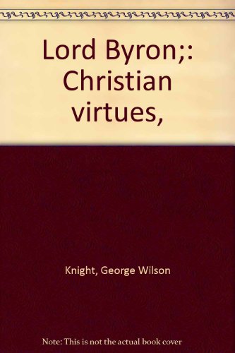Lord Byron;: Christian virtues, B0006BPYPO Book Cover