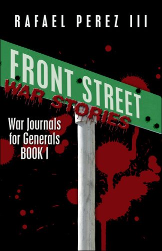 Front Street War Stories: War Journals for Generals: Perez, Rafael ...