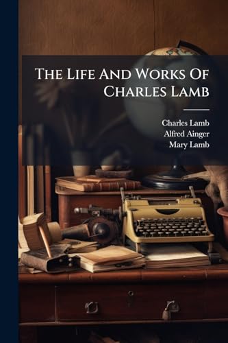 The Life And Works Of Charles Lamb: Tales From Shakspeare, By Charles And Mary Lamb