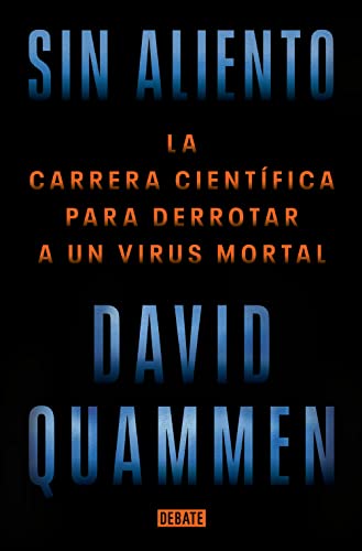 Sin aliento / Breathless: The Scientific Race to Defeat a Deadly Virus: La carrera cientifica para derrotar a un virus mortal / The Scientific Race to Defeat a Deadly Virus