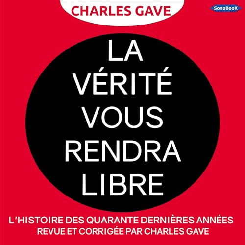 Charles Gave's La V&amp;eacute;rit&amp;eacute; vous rendra libre episode artwork