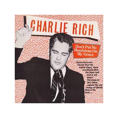 CHARLIE RICH don't put no headstone on my grave ZU-ZAZZ 2002