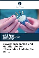 Biowissenschaften und Metallurgie der rotierenden Endodontie Teil 1 6205392070 Book Cover