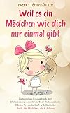 Weil es ein Mädchen wie dich nur einmal gibt - Buch für Mädchen ab 6 Jahren: Liebevolles Kinderbu