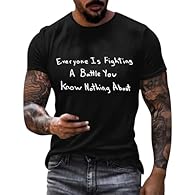 Powerful "Everyone Is Fighting A Battle" Motivational Slogan Design: These mens motivational t shirts feature a heartfelt, thought-provoking slogan "Everyone Is Fighting A Battle You Know Nothing About", adding a deep, spiritual vibe to your wardrobe...