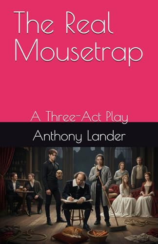 The Real Mousetrap: A Three-Act Play