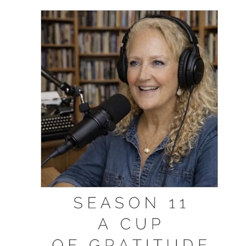 Season 11 - Episode 6 - Finding Gratitude in Our Unique Stories
