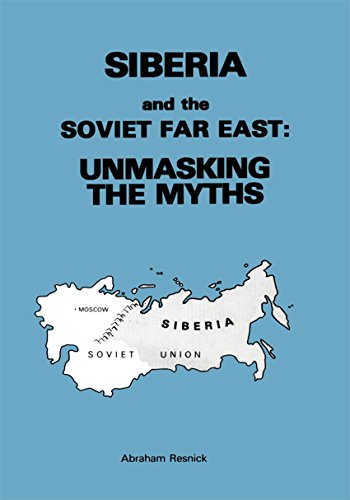Siberia and the Soviet Far East: Unmasking the Myths