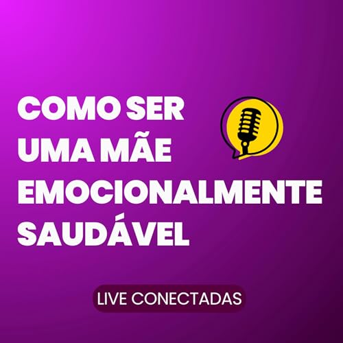 Como ser uma m&atilde;e emocionalmente saud&aacute;vel - Roberta Sara