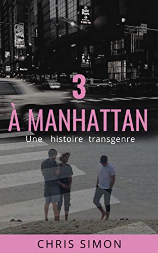 3 à Manhattan: Une histoire transgenre (French