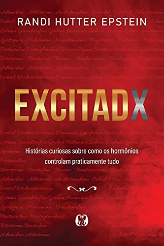 Excitadx: Histórias curiosas sobre como os hormônios controlam praticamente tudo
