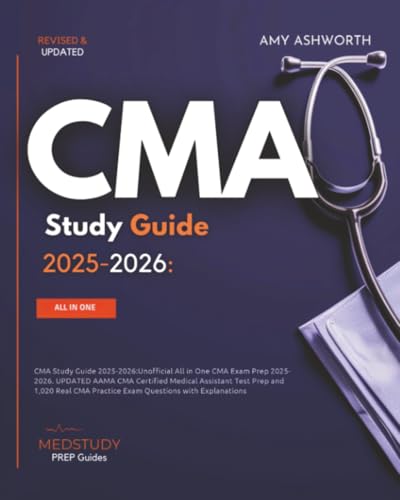 CMA Study Guide 2025-2026: All in One CMA Exam Prep 2025-2026. UPDATED AAMA CMA Certified Medical Assistant Test Prep and 1,020 Real CMA Practice Exam Questions with Explanations