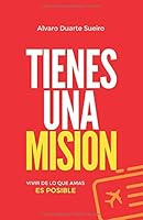 Tienes una Misi?n : Vivir de lo Que Amas Es Posible 1670115399 Book Cover