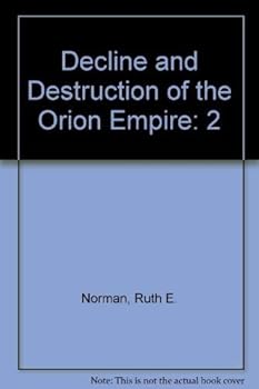 Paperback The Decline and Destruction of the Orion Empire, Vol. 1 Book