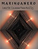 Marihuanero Libro De Colorear Para Adultos: Un libro para colorear Psicodélico de Marihuana para adultos - 50 Ilustraciones Para Aliviar - ... De Colorear Para Adultos (Spanish Edition)