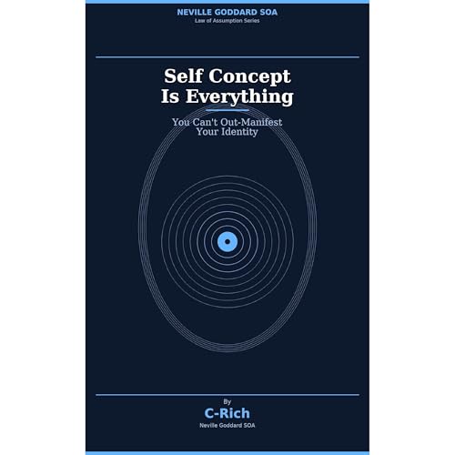 Self Concept Is Everything Audiobook By Neville Goddard Son of Abdullah, C Rich cover art