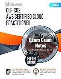 CLF-C02  AWS Certified Cloud Practitioner Exam Cram Notes: Fifth Edition - 2024