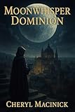 Moonwhisper Dominion: Dreams Rewritten, Tides Reforged (Whispers of the Lunar Dominion Book 1) (English Edition)