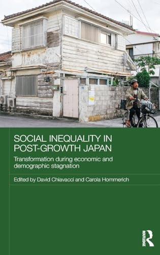 Social Inequality in Post-Growth Japan: Transformation during Economic and Demographic Stagnation (Routledge Contemporary Japan Series)