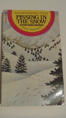 PISSING IN THE SNOW AND OTHER OZARK FOLKTALES.I... B00126BHOY Book Cover