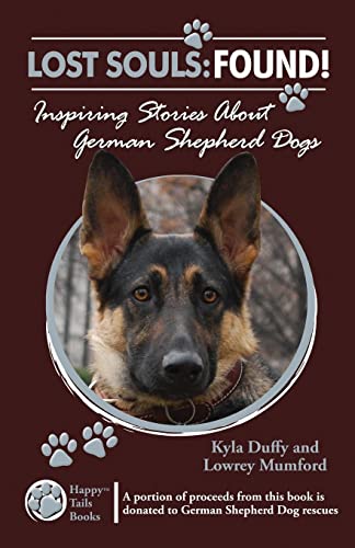 Lost Souls: FOUND! Inspiring Stories About German Shepherd Dogs