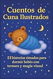 Cuentos de Cuna Ilustrados: 55 historias rimadas para dormir bebés con ternura y magia visual (Spanish Edition)