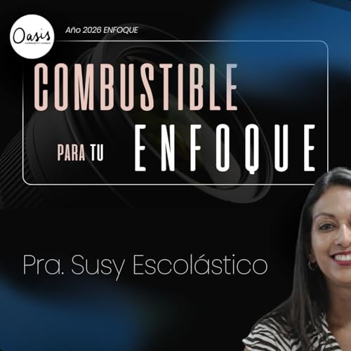 COMBUSTIBLE PARA TU ENFOQUE. - PASTORA SUSY ESCOLÁSTICO