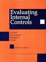 Evaluating Internal Controls: A Local Government Manager's Guide 0891252258 Book Cover