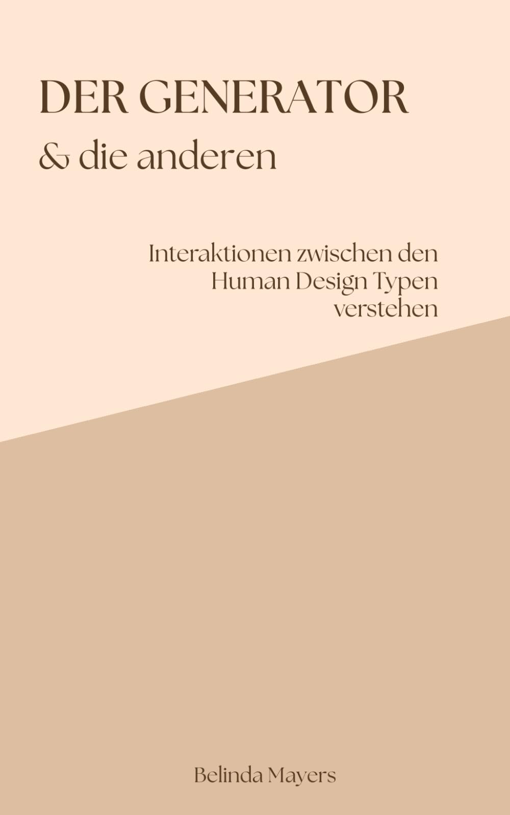 Der Generator und die anderen Human Design Typen: Interaktionen verstehen, Verständnis schaffen und besser kommunizieren