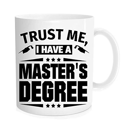 One-Day Sale: Up to 70% Off Funny coffee Mug ,Trust Me I Have A Master's Degree Mugs ,Inspirational, fun Christmas degree cup - 11 oz Novelty Mug