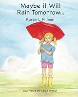 Maybe it Will Rain Tomorrow... B0CXD87FZD Book Cover
