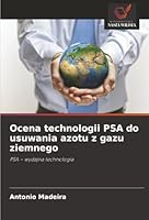 Ocena technologii PSA do usuwania azotu z gazu ziemnego (Polish Edition) 6208496675 Book Cover