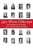 Love Poem Collection: The Greatest Love Poems of All Time