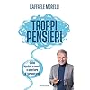 Troppi pensieri. Come ripulire la mente e smettere di tormentarsi