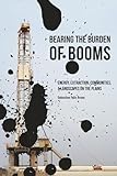 Bearing the Burden of Booms: Energy, Extraction, Communities, and Landscapes on the Plains