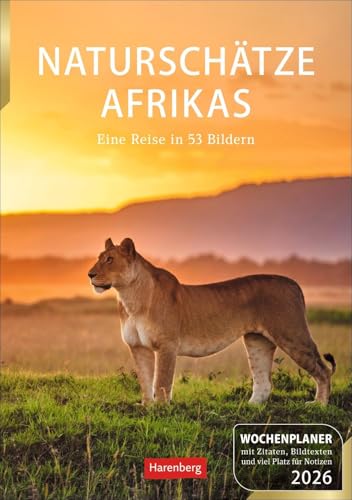 Naturschätze Afrikas Wochenplaner 2026 - Eine Reise in 53 Bildern: Auf Fotosafari zu den schönsten afrikanischen Naturparadiesen. Wandkalender 2026 ... x 35,5 cm Hochformat (Wochenplaner Harenberg)