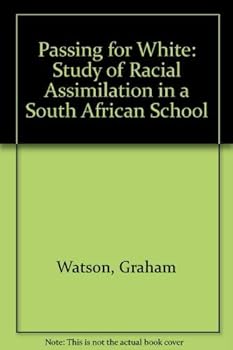 Hardcover Passing for white: A study of racial assimilation in a South African school Book