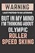 warning I just pretend to be listening but in my mind I'm thinking about olympic Roller speed skiing: Lined Roller speed skiing Standard Notebook for ... skiing Notebook,Novelty Roller speed skiing