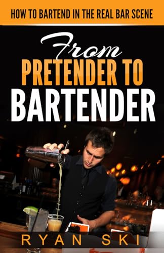 From Pretender to Bartender: How to Bartend in the Real Bar Scene