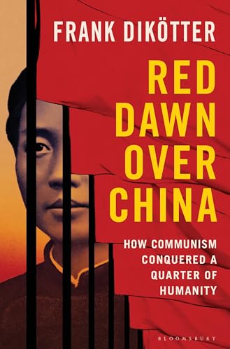 Red Dawn Over China: How Communism Conquered a Quarter of Humanity
