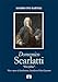 Domenico Scarlatti. «Vivi Felice» Vita E Opere Di Scarlattino, Cavaliero Di San Giacomo - 3