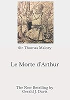 Le Morte d'Arthur : The New Retelling 1794607609 Book Cover
